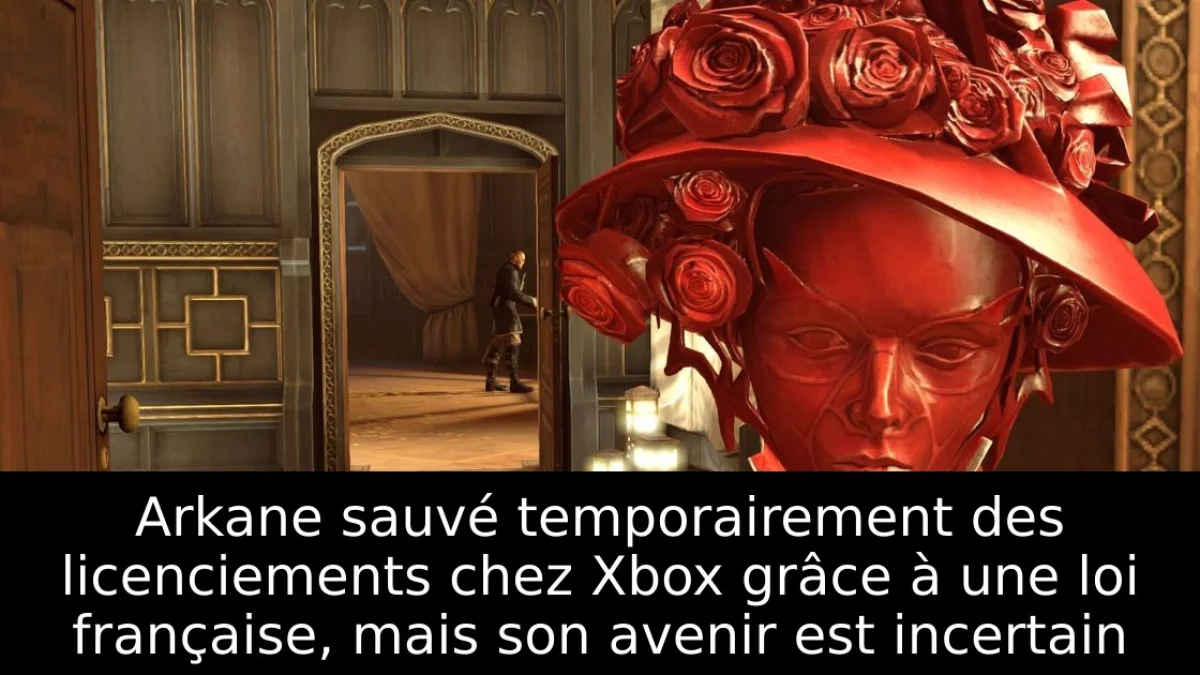 Arkane sauvé temporairement des licenciements chez Xbox grâce à une loi française, mais son avenir est incertain