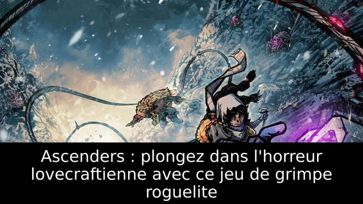 Ascenders : plongez dans l'horreur lovecraftienne avec ce jeu de grimpe roguelite