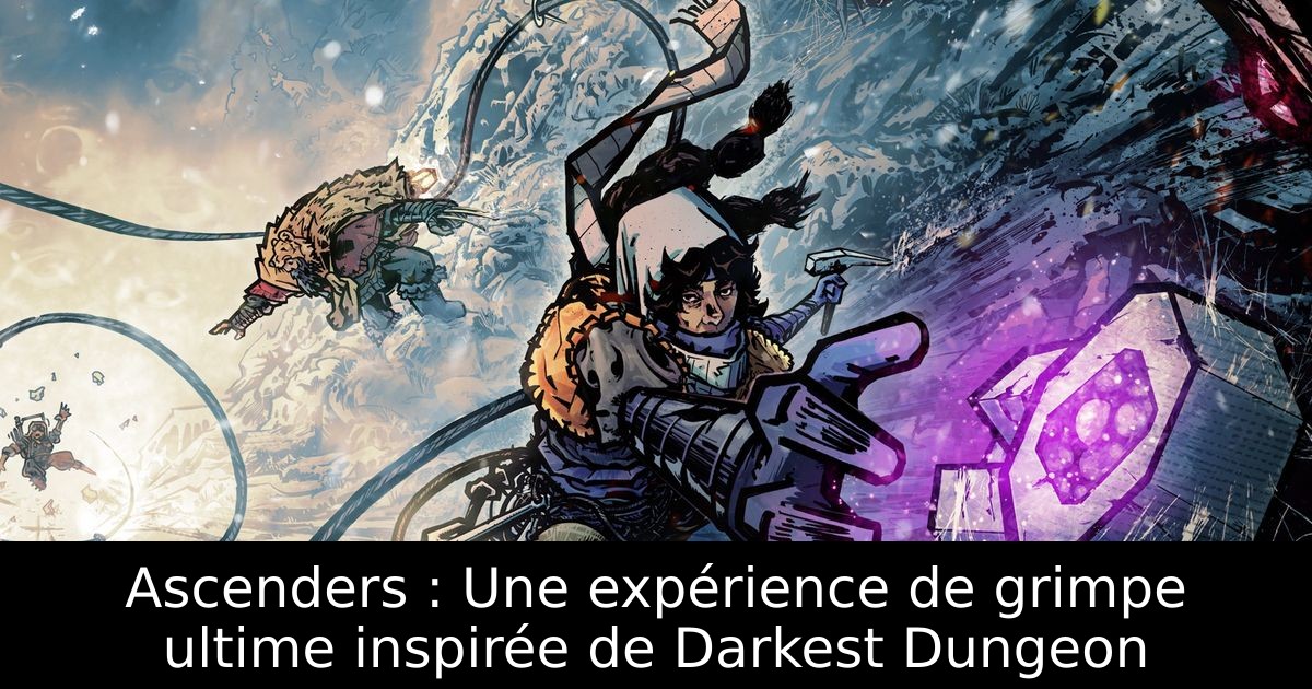Ascenders : Une expérience de grimpe ultime inspirée de Darkest Dungeon