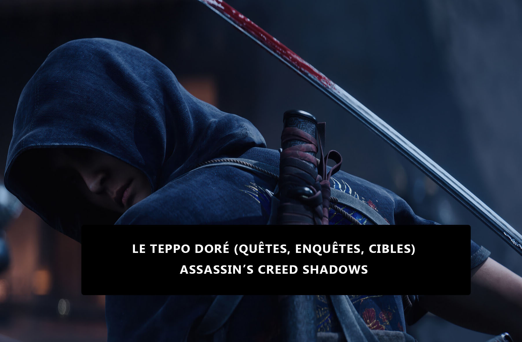 Le Teppo Doré (Quêtes, Enquêtes, Cibles) pour Assassin’s Creed Shadows – Solution Complète