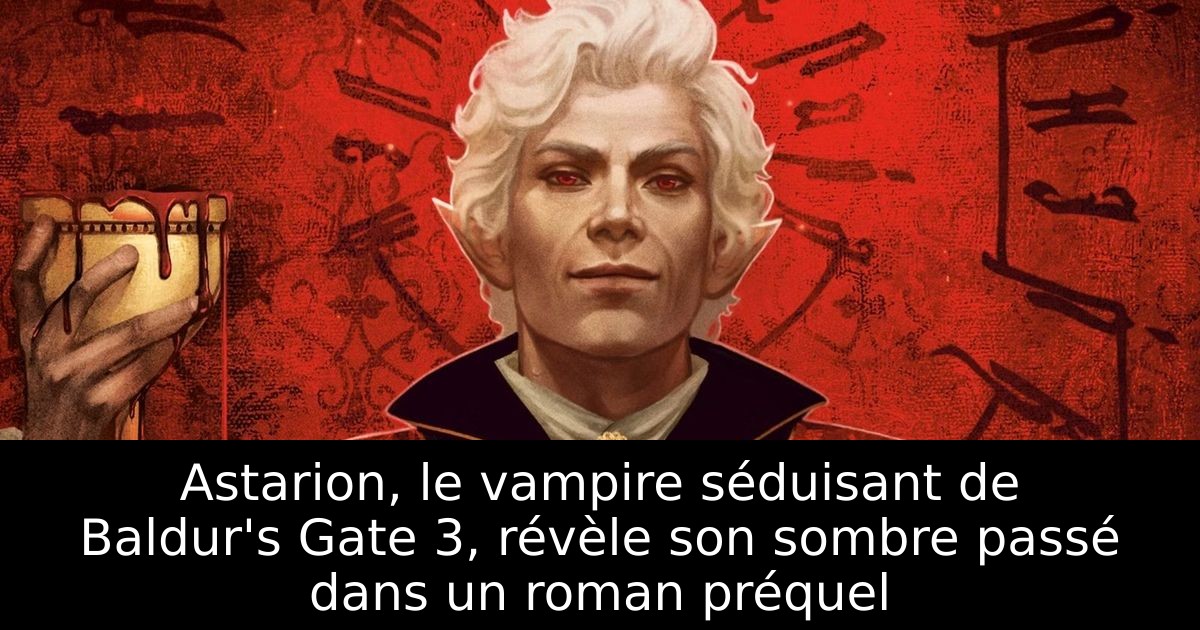 Astarion, le vampire séduisant de Baldur's Gate 3, révèle son sombre passé dans un roman préquel