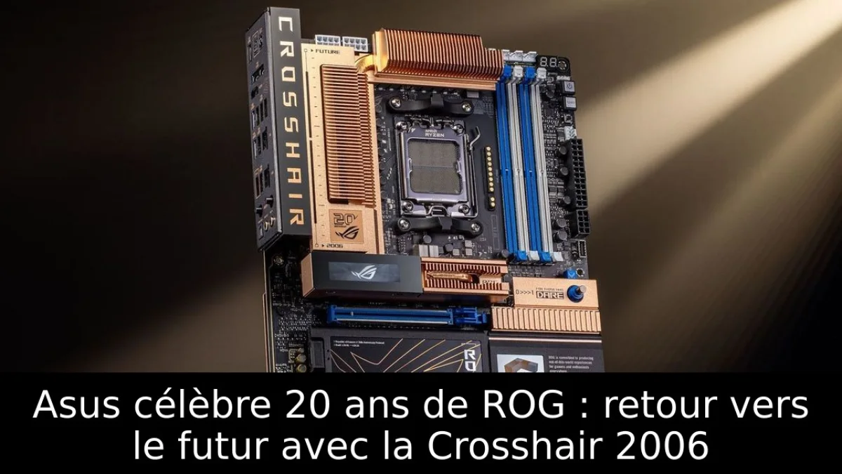 Asus célèbre 20 ans de ROG : retour vers le futur avec la Crosshair 2006