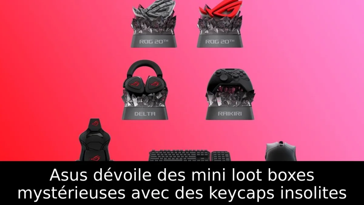 Asus dévoile des mini loot boxes mystérieuses avec des keycaps insolites