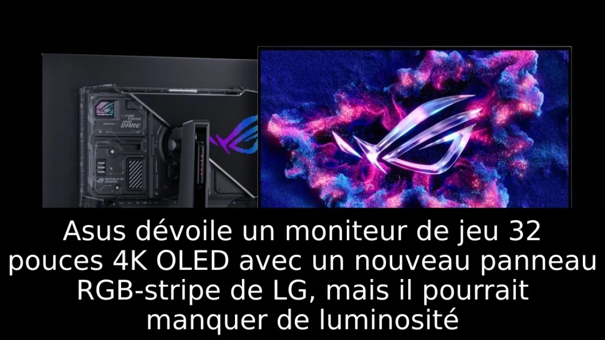 Asus dévoile un moniteur de jeu 32 pouces 4K OLED avec un nouveau panneau RGB-stripe de LG, mais il pourrait manquer de luminosité
