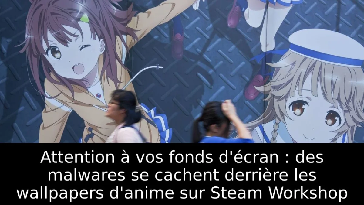 Attention à vos fonds d'écran : des malwares se cachent derrière les wallpapers d'anime sur Steam Workshop
