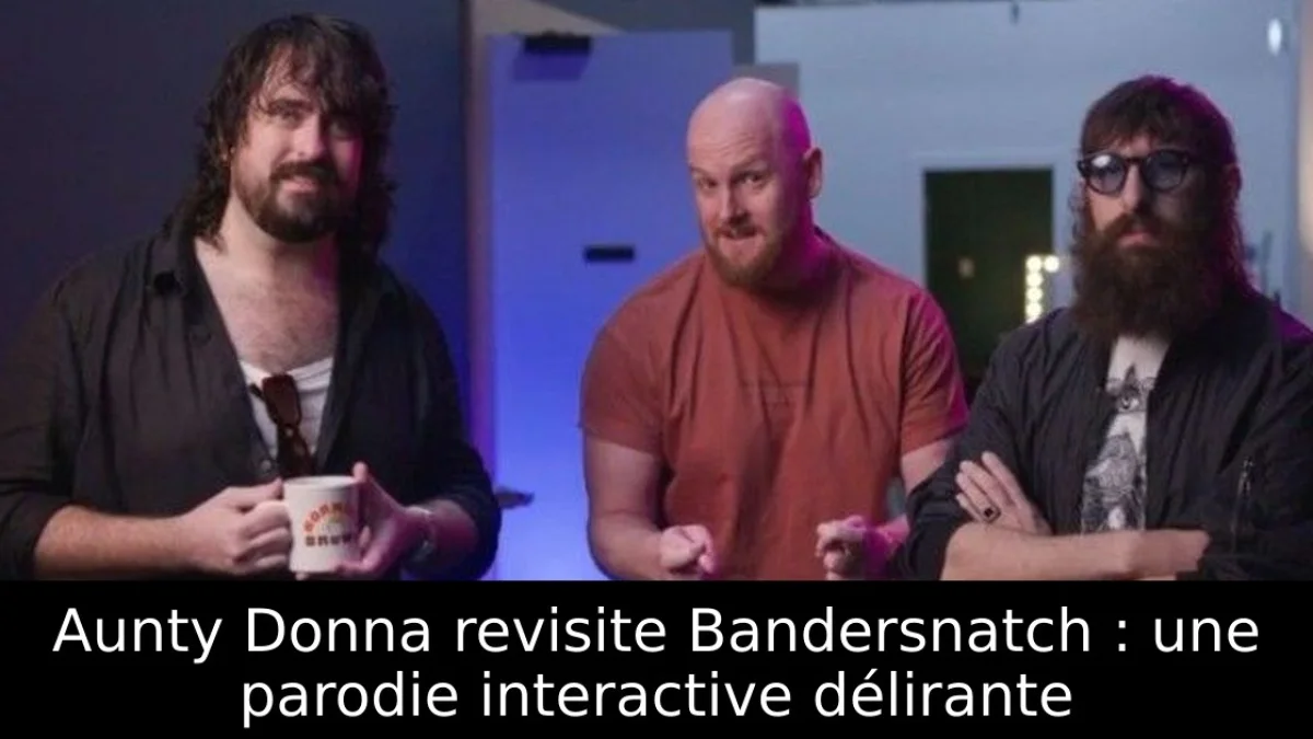 Aunty Donna revisite Bandersnatch : une parodie interactive délirante