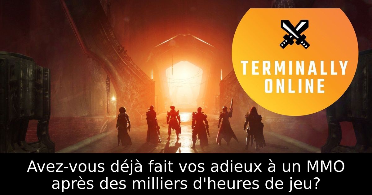 Avez-vous déjà fait vos adieux à un MMO après des milliers d'heures de jeu?