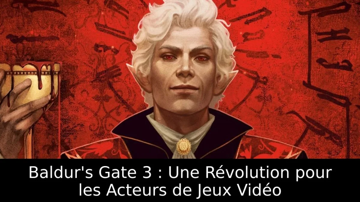 Baldur's Gate 3 : Une Révolution pour les Acteurs de Jeux Vidéo