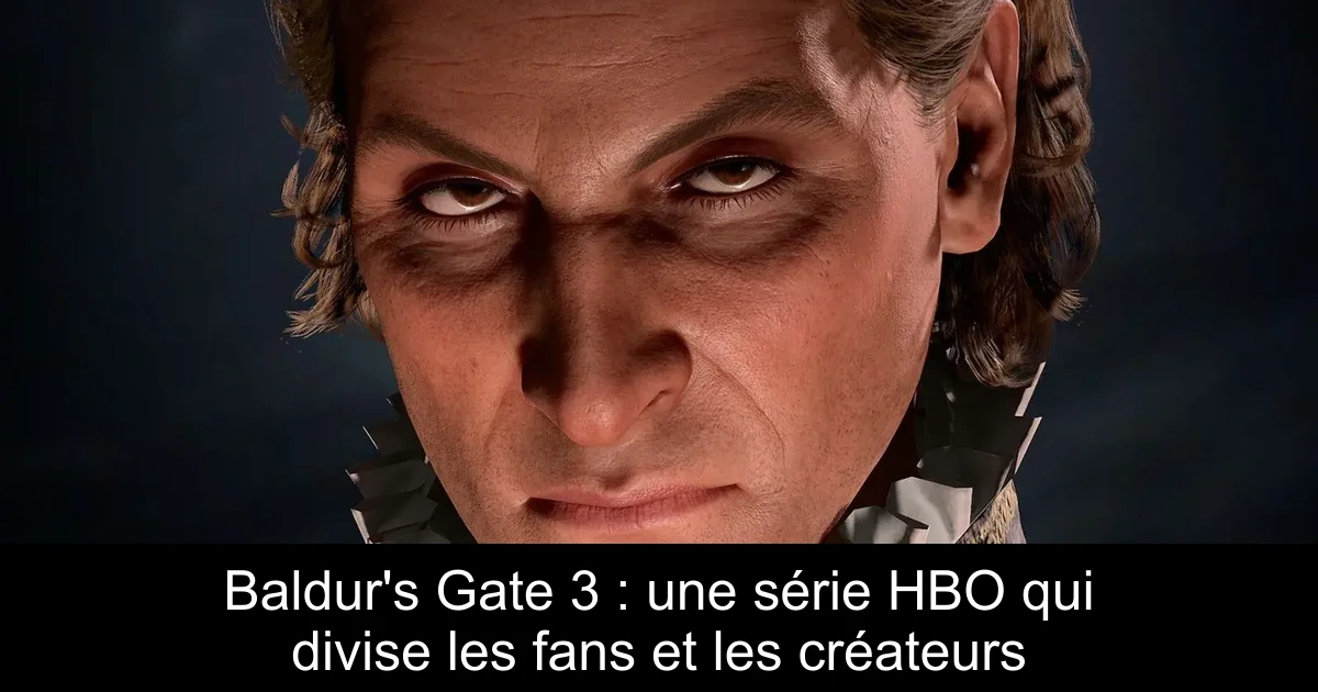 Baldur's Gate 3 : une série HBO qui divise les fans et les créateurs