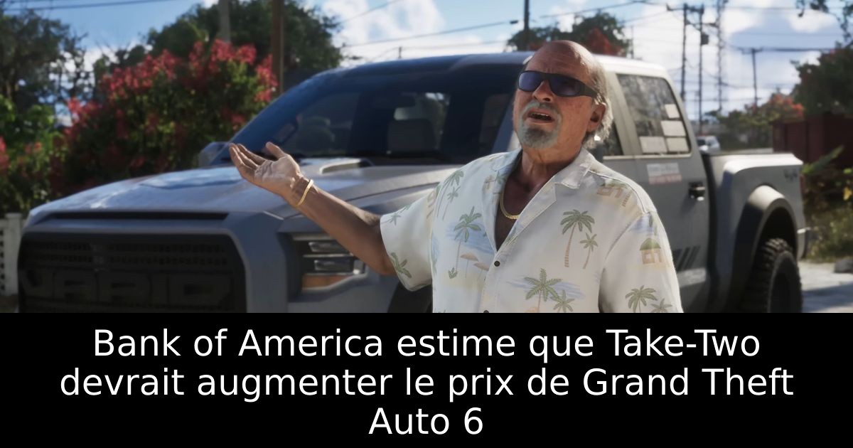 Bank of America estime que Take-Two devrait augmenter le prix de Grand Theft Auto 6