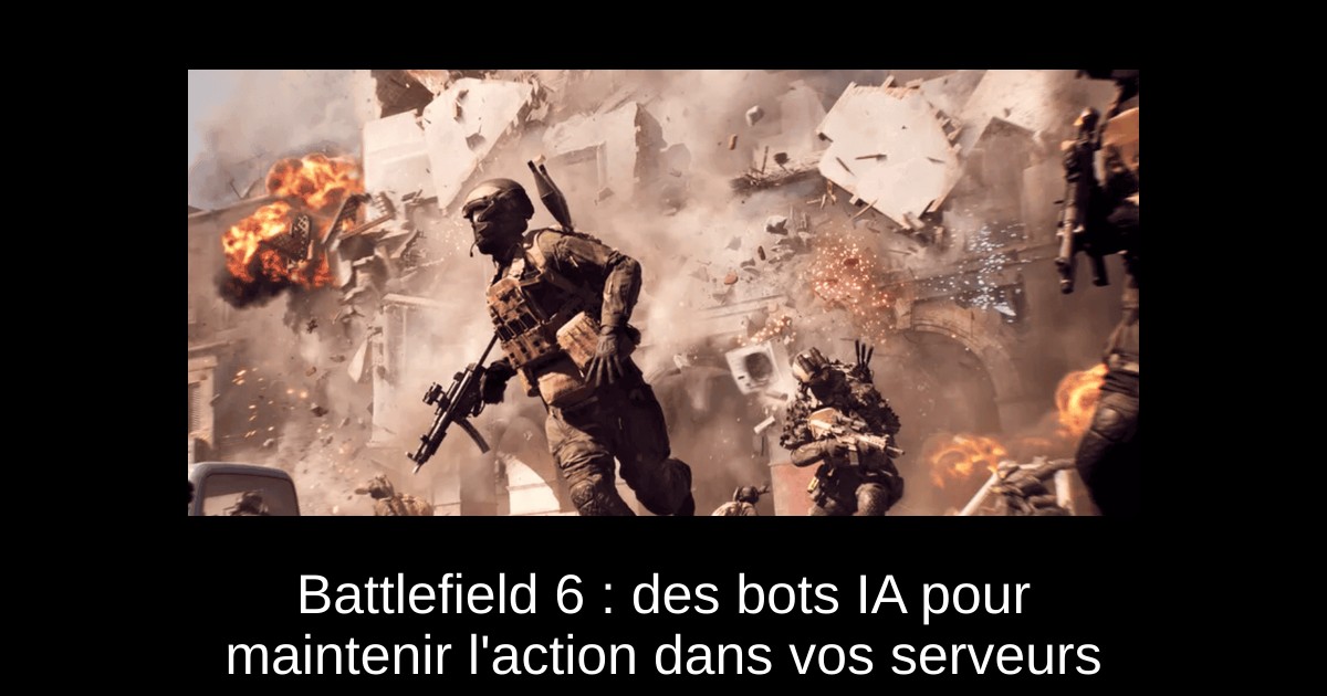Battlefield 6 : des bots IA pour maintenir l'action dans vos serveurs