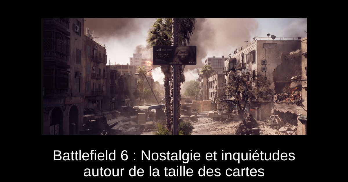 Battlefield 6 : Nostalgie et inquiétudes autour de la taille des cartes