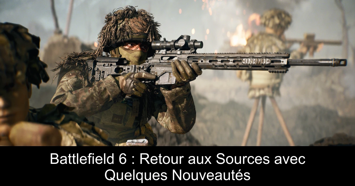 Battlefield 6 : Retour aux Sources avec Quelques Nouveautés