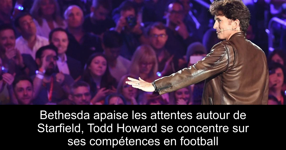 Bethesda apaise les attentes autour de Starfield, Todd Howard se concentre sur ses compétences en football