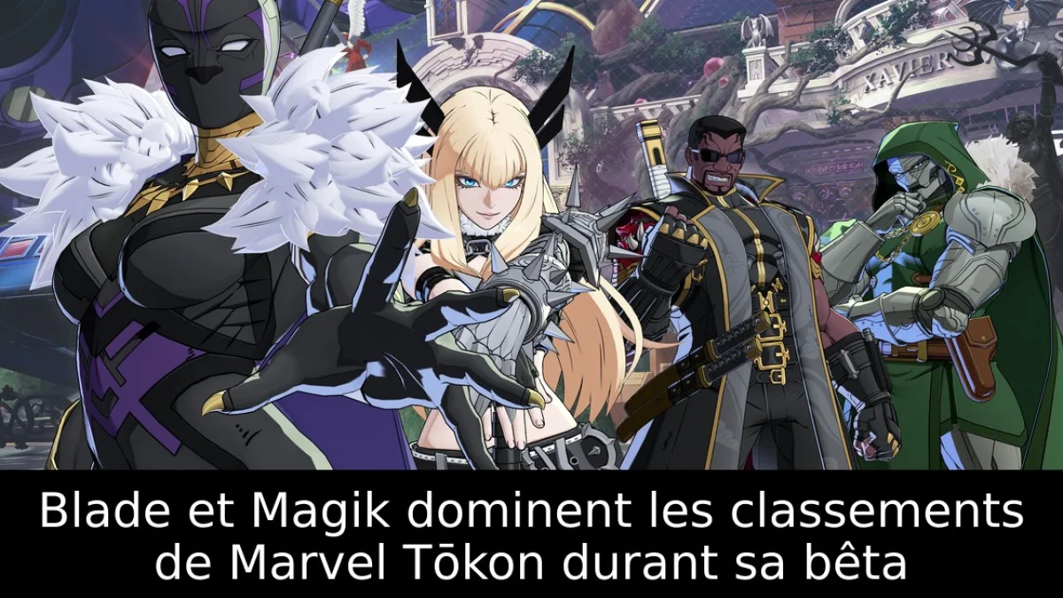 Blade et Magik dominent les classements de Marvel Tōkon durant sa bêta