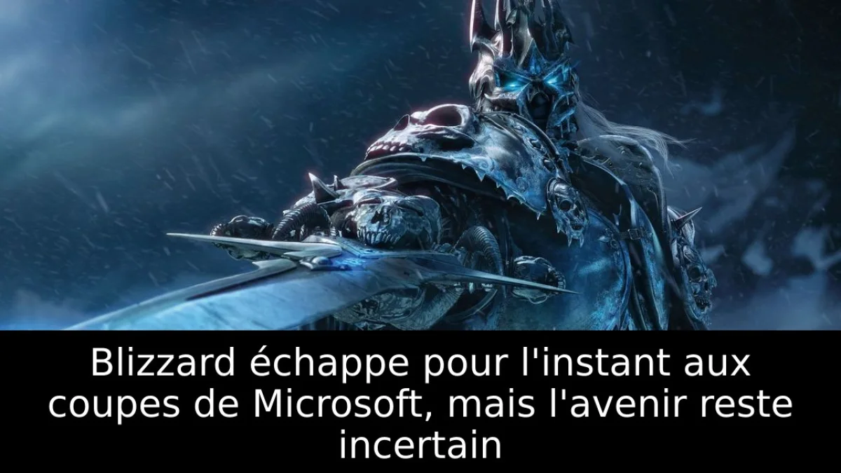 Blizzard échappe pour l'instant aux coupes de Microsoft, mais l'avenir reste incertain