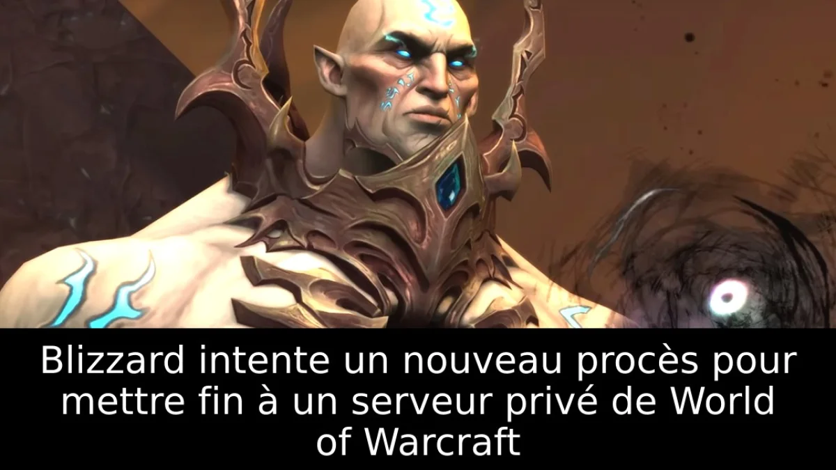 Blizzard intente un nouveau procès pour mettre fin à un serveur privé de World of Warcraft