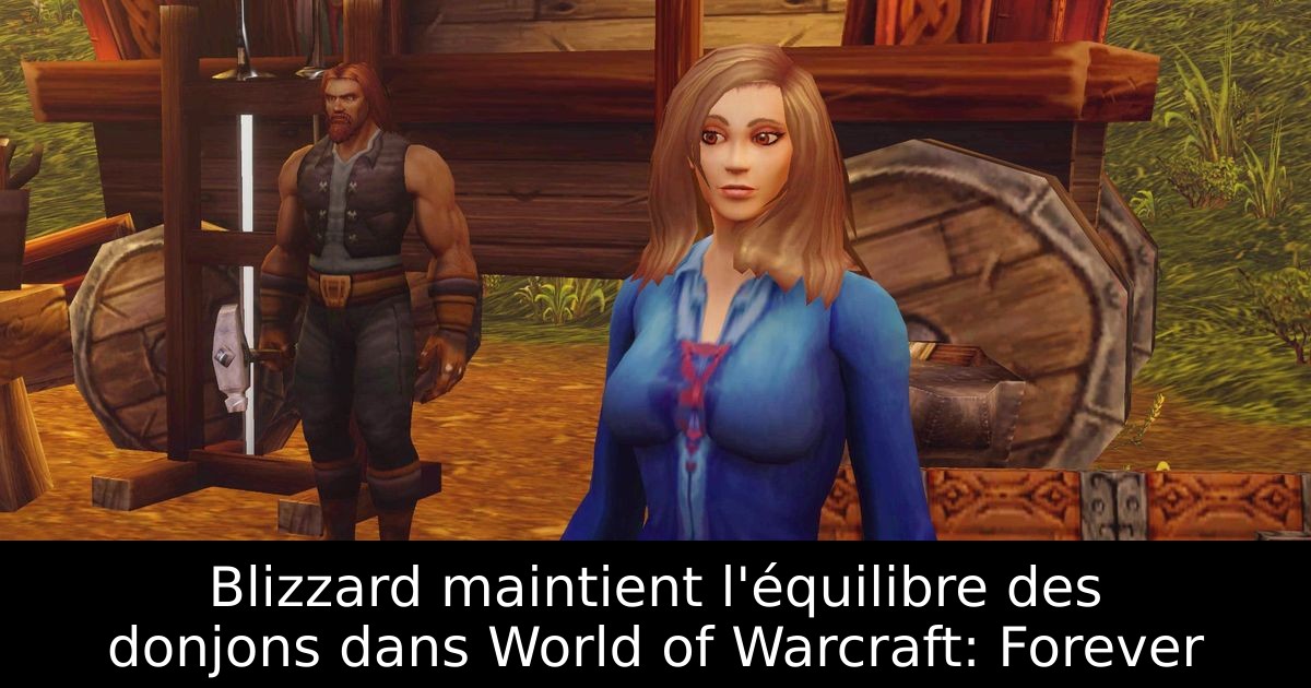 Blizzard maintient l'équilibre des donjons dans World of Warcraft: Forever