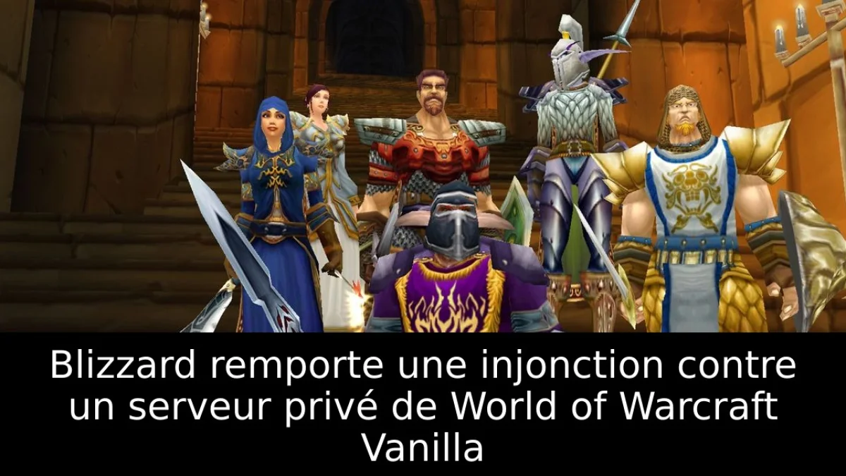 Blizzard remporte une injonction contre un serveur privé de World of Warcraft Vanilla
