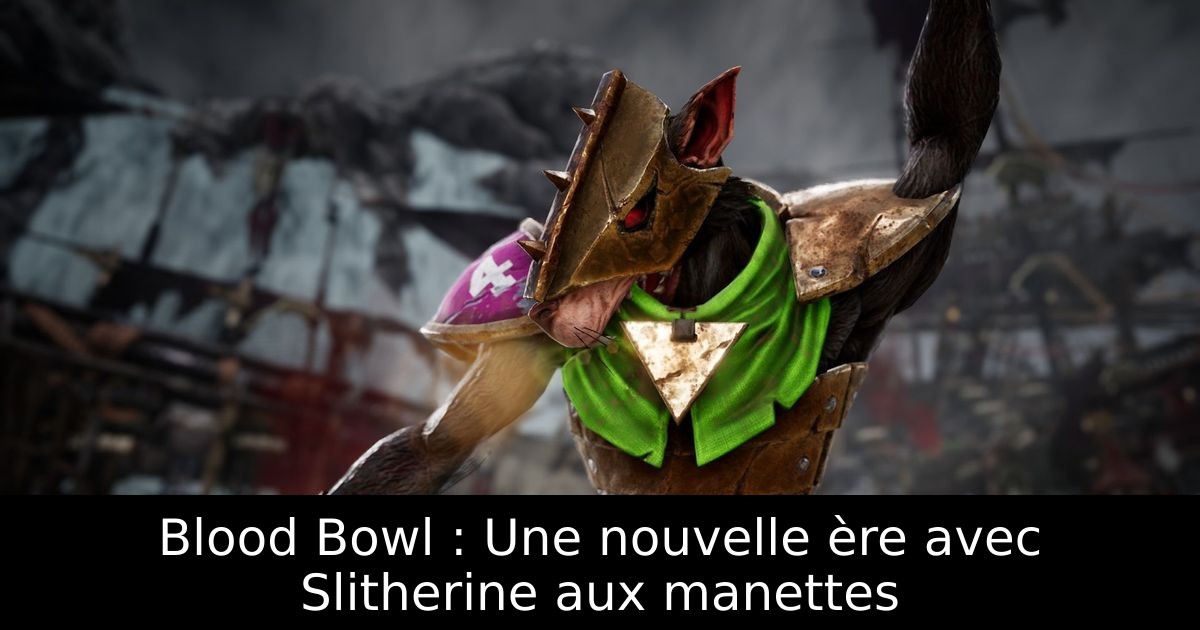 Blood Bowl : Une nouvelle ère avec Slitherine aux manettes