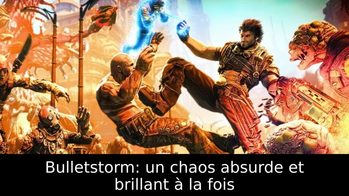 Bulletstorm: un chaos absurde et brillant à la fois
