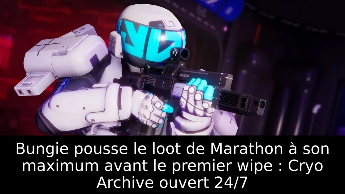 Bungie pousse le loot de Marathon à son maximum avant le premier wipe : Cryo Archive ouvert 24/7