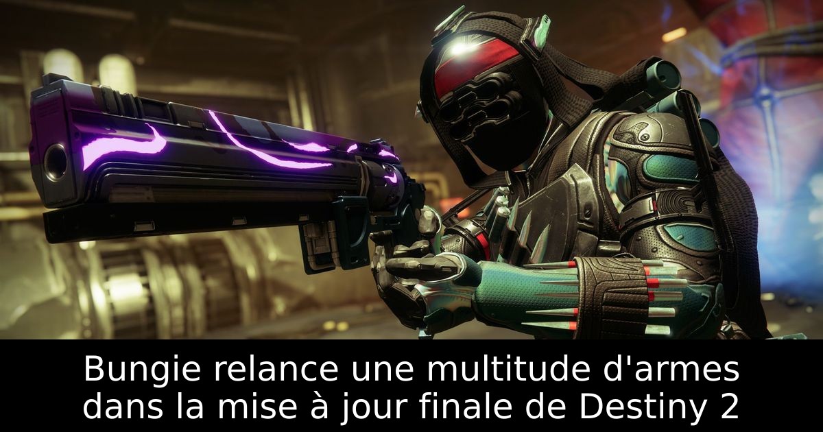 Bungie relance une multitude d'armes dans la mise à jour finale de Destiny 2