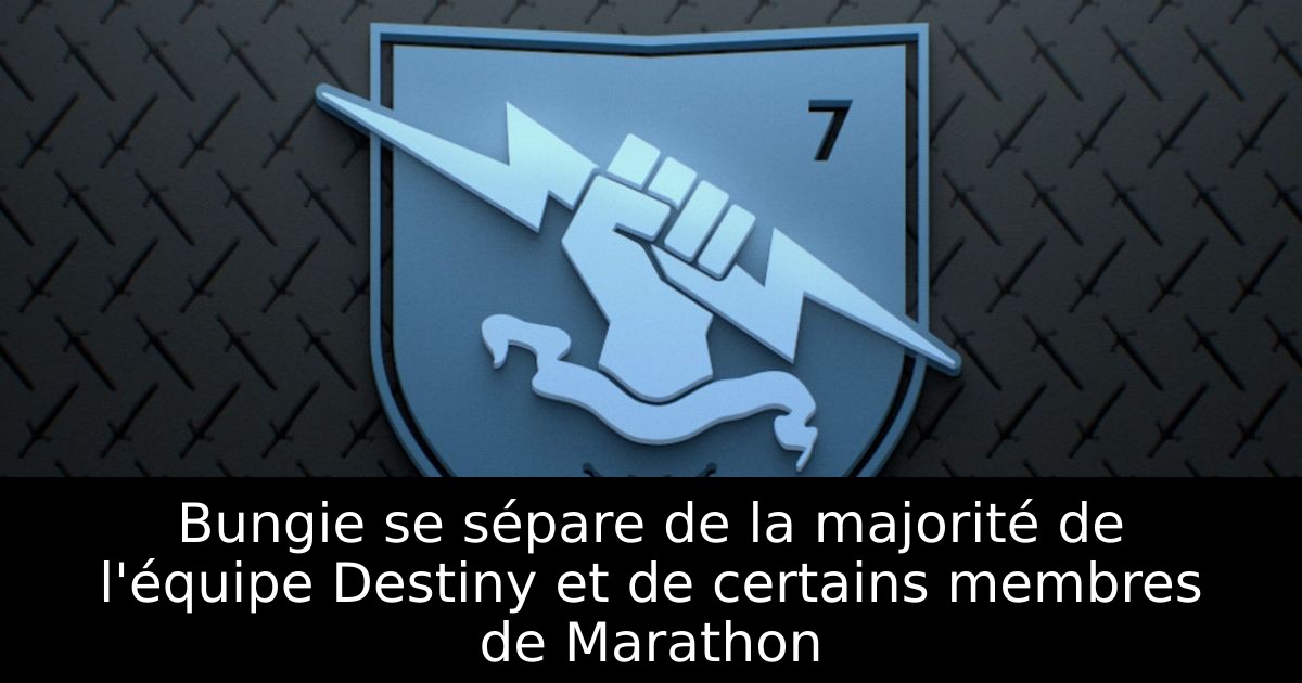 Bungie se sépare de la majorité de l'équipe Destiny et de certains membres de Marathon
