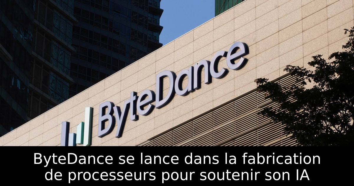 ByteDance se lance dans la fabrication de processeurs pour soutenir son IA