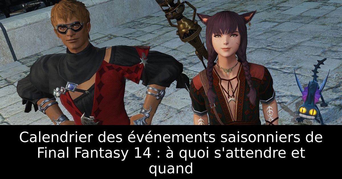Calendrier des événements saisonniers de Final Fantasy 14 : à quoi s'attendre et quand
