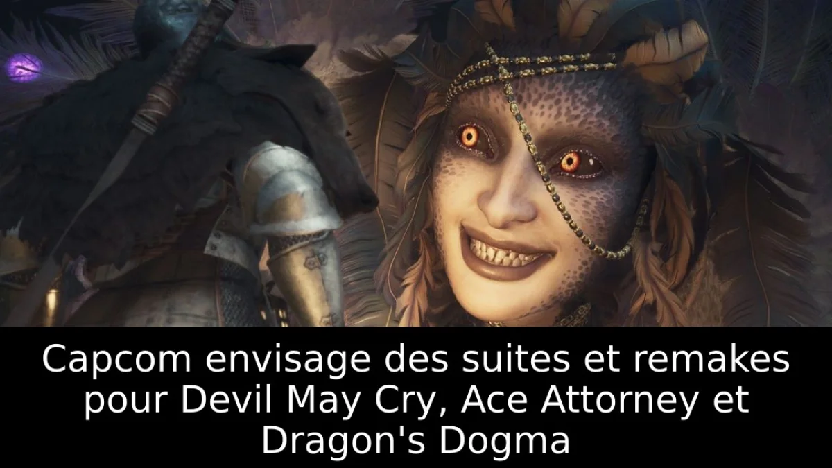 Capcom envisage des suites et remakes pour Devil May Cry, Ace Attorney et Dragon's Dogma