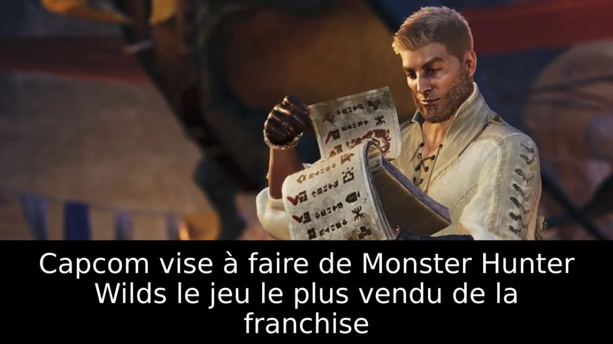 Capcom vise à faire de Monster Hunter Wilds le jeu le plus vendu de la franchise