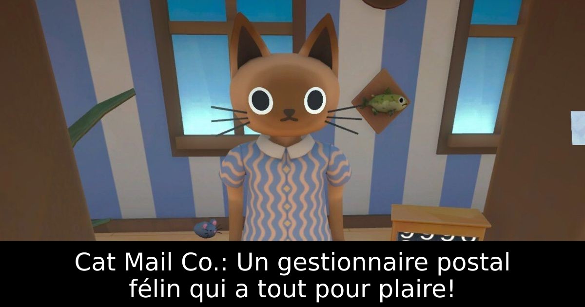 Cat Mail Co.: Un gestionnaire postal félin qui a tout pour plaire!