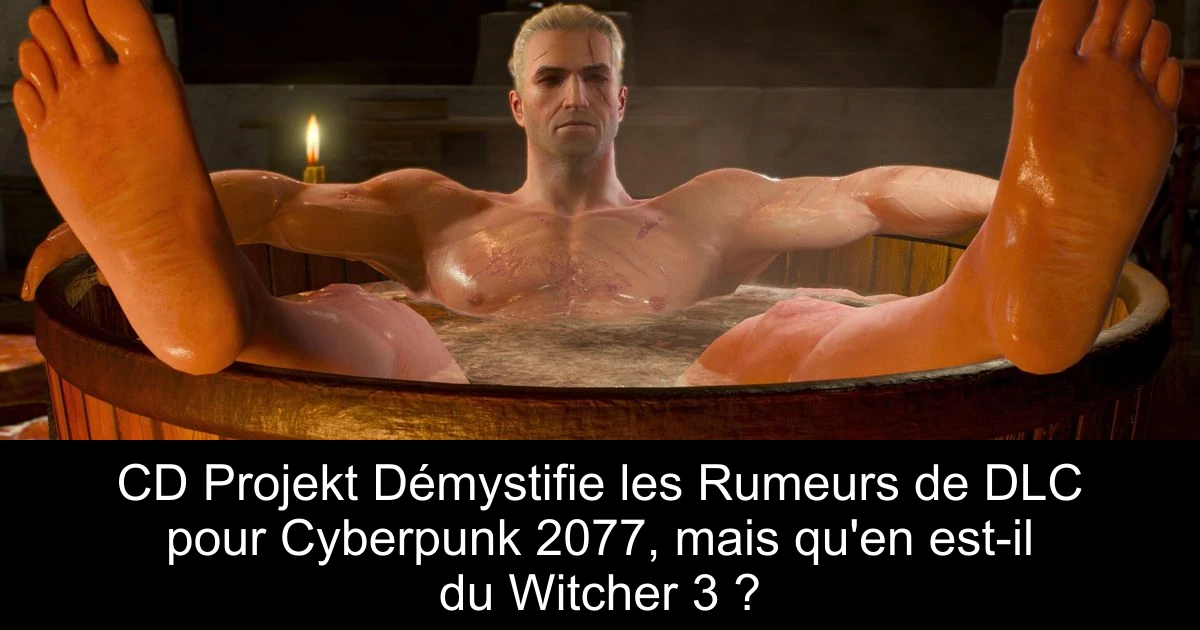 CD Projekt Démystifie les Rumeurs de DLC pour Cyberpunk 2077, mais qu'en est-il du Witcher 3 ?