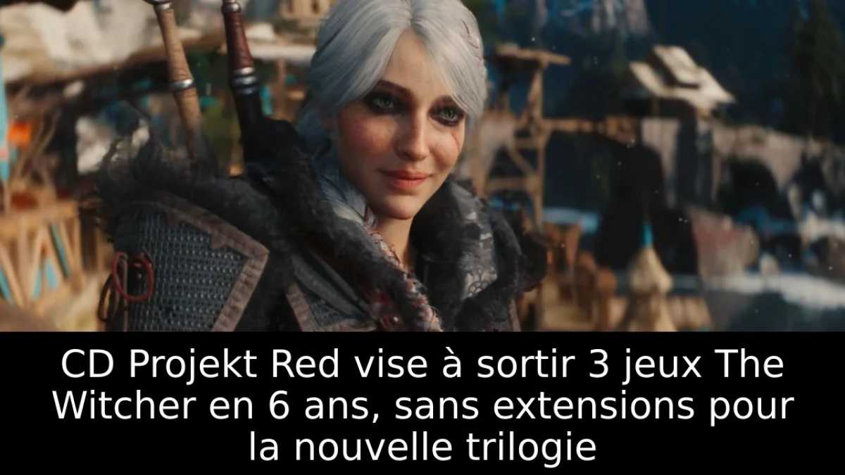 CD Projekt Red vise à sortir 3 jeux The Witcher en 6 ans, sans extensions pour la nouvelle trilogie