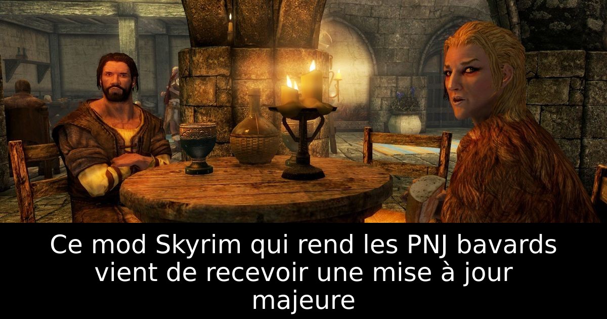 Ce mod Skyrim qui rend les PNJ bavards vient de recevoir une mise à jour majeure
