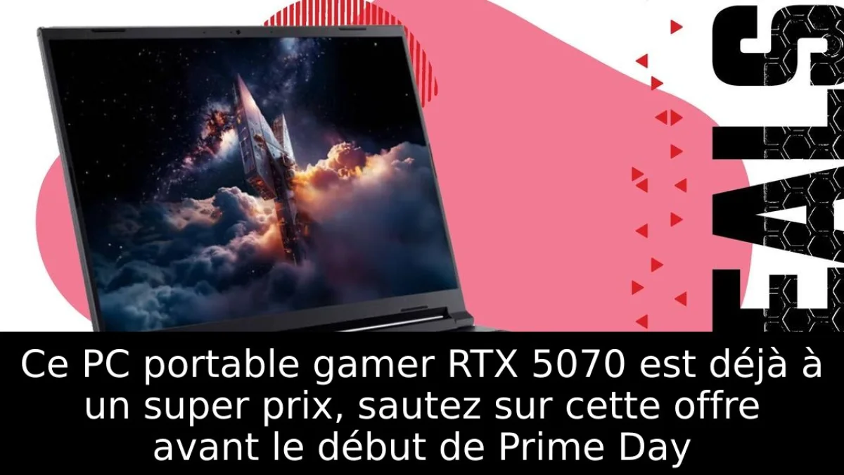 Ce PC portable gamer RTX 5070 est déjà à un super prix, sautez sur cette offre avant le début de Prime Day