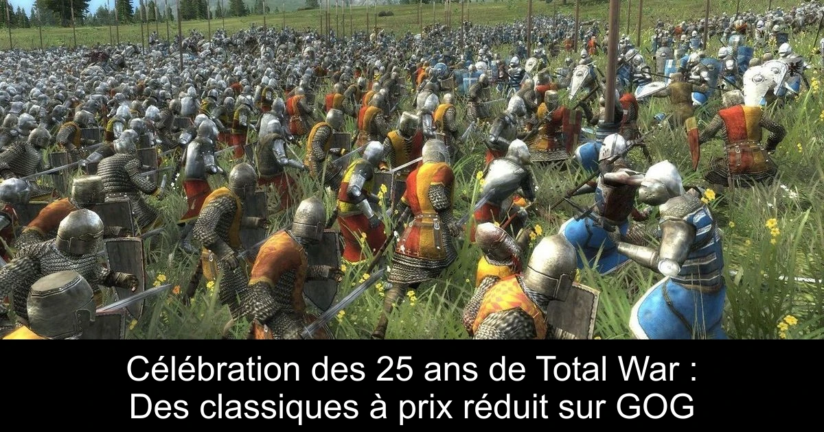 Célébration des 25 ans de Total War : Des classiques à prix réduit sur GOG