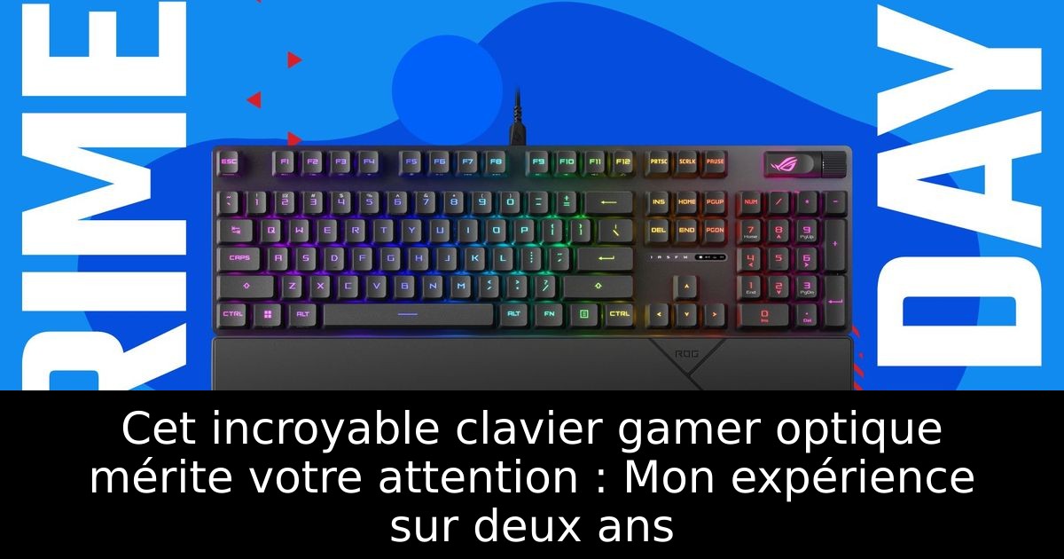 Cet incroyable clavier gamer optique mérite votre attention : Mon expérience sur deux ans