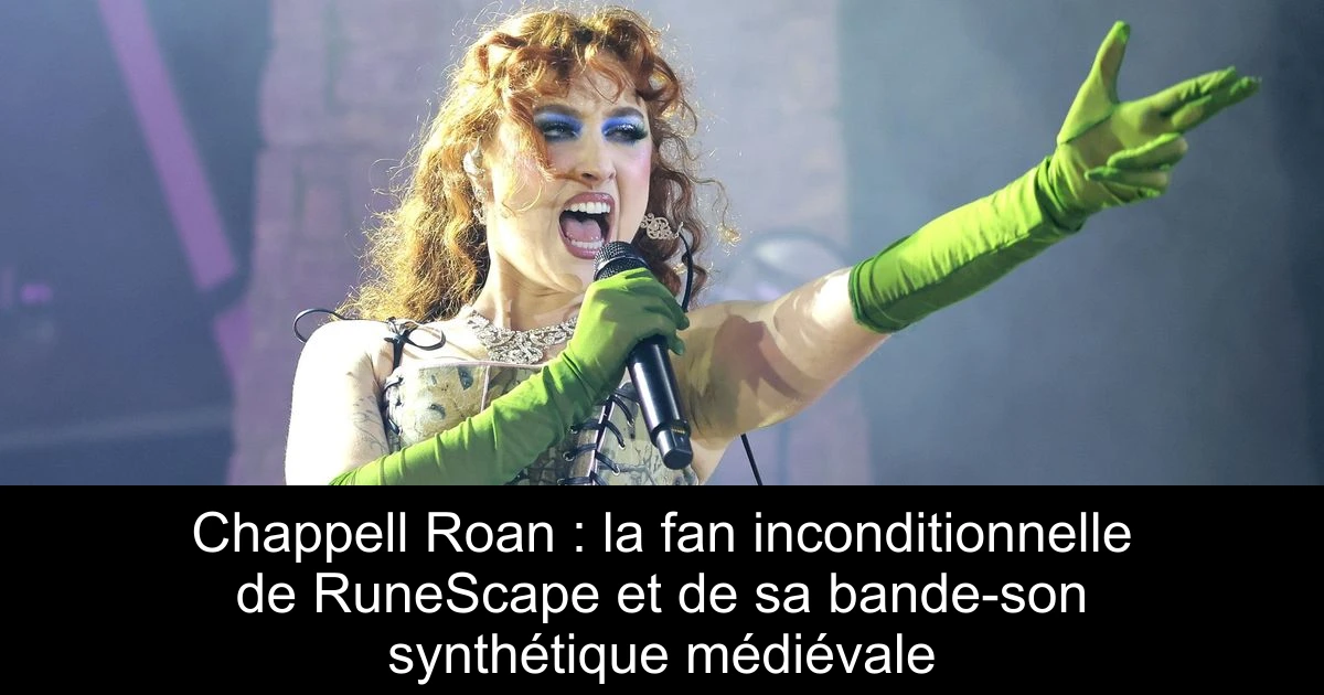 Chappell Roan : la fan inconditionnelle de RuneScape et de sa bande-son synthétique médiévale