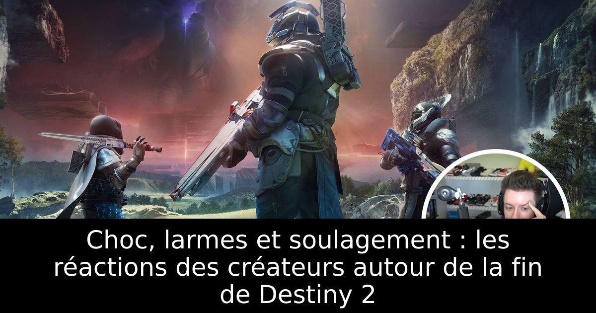 Choc, larmes et soulagement : les réactions des créateurs autour de la fin de Destiny 2