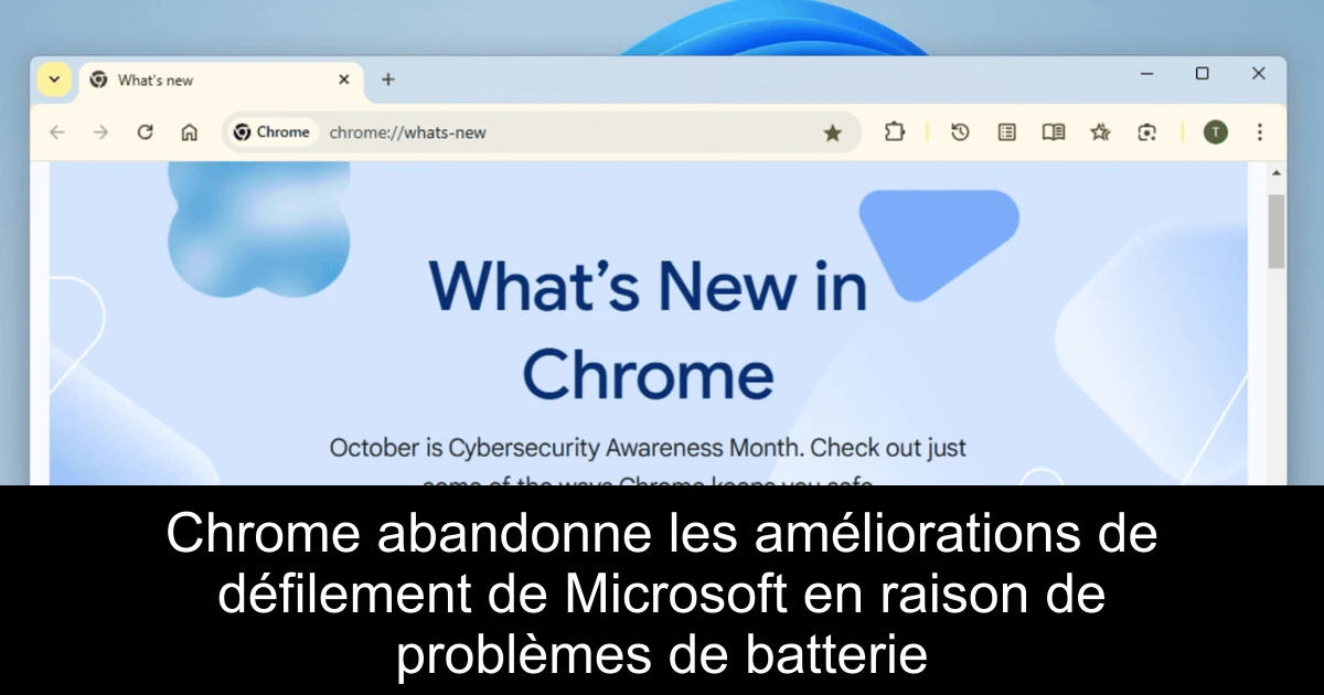 Chrome abandonne les améliorations de défilement de Microsoft en raison de problèmes de batterie