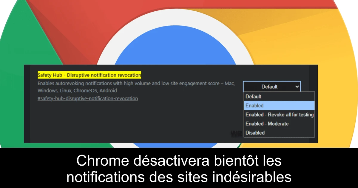 Chrome désactivera bientôt les notifications des sites indésirables