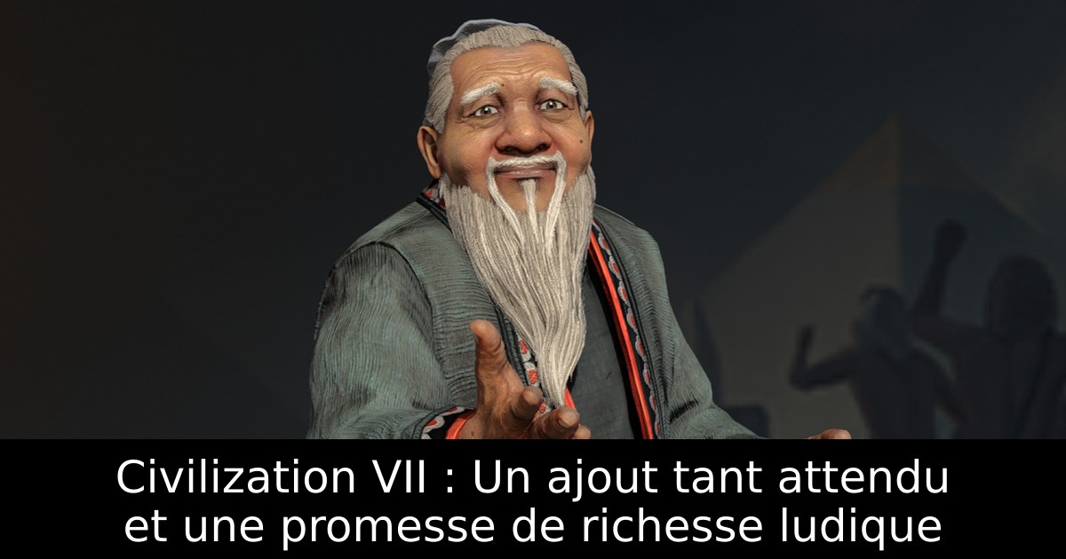 Civilization VII : Un ajout tant attendu et une promesse de richesse ludique