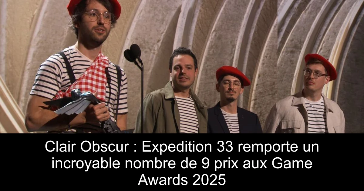 Clair Obscur : Expedition 33 remporte un incroyable nombre de 9 prix aux Game Awards 2025