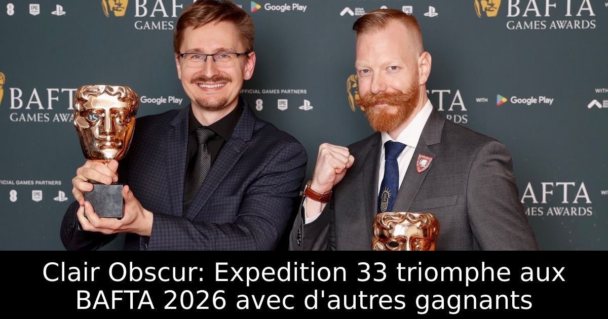 Clair Obscur: Expedition 33 triomphe aux BAFTA 2026 avec d'autres gagnants