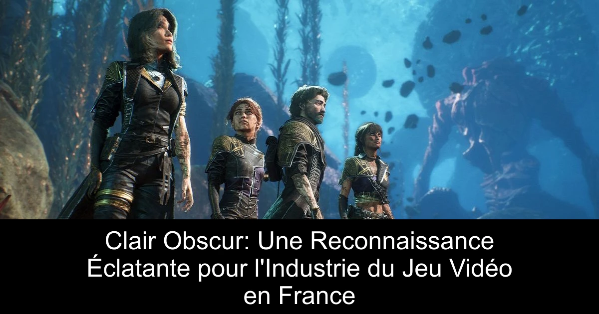 Clair Obscur: Une Reconnaissance Éclatante pour l'Industrie du Jeu Vidéo en France