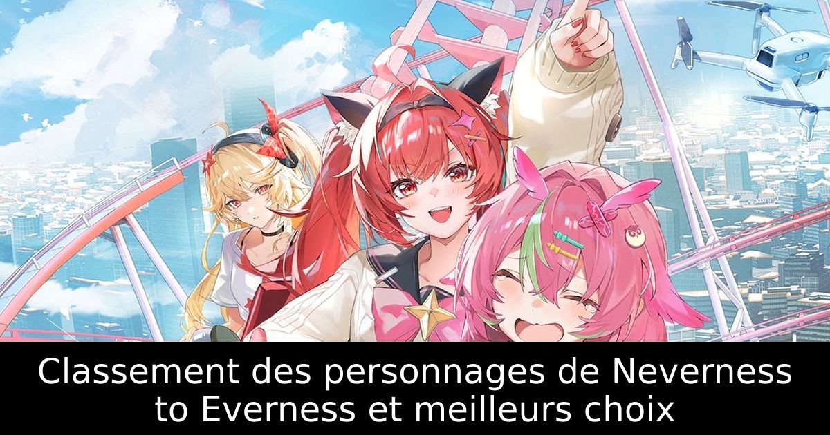 Classement des personnages de Neverness to Everness et meilleurs choix