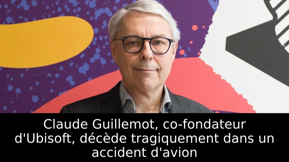 Claude Guillemot, co-fondateur d'Ubisoft, décède tragiquement dans un accident d'avion