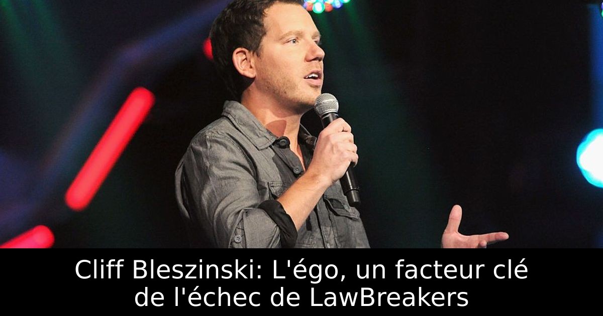 Cliff Bleszinski: L'égo, un facteur clé de l'échec de LawBreakers